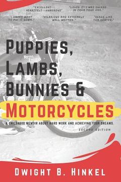 portada PUPPIES, LAMBS, BUNNIES and MOTORCYCLES: A childhood memoir about hard work and achieving your dreams. (en Inglés)