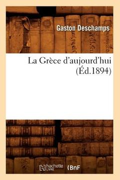 portada La Grèce d'Aujourd'hui (Éd.1894) (en Francés)
