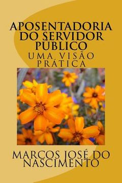portada Aposentadoria do Servidor Publico: Uma Visão Prática (in Portuguese)