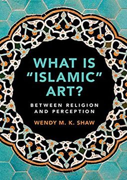 portada What is 'islamic' Art? Between Religion and Perception (en Inglés)