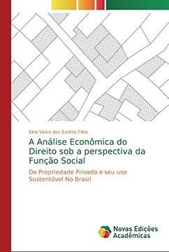 portada A Análise Econômica do Direito sob a Perspectiva da Função Social: Da Propriedade Privada e seu uso Sustentável no Brasil
