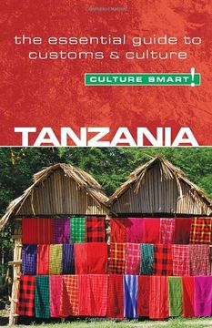 portada Tanzania - Culture Smart! The Essential Guide to Customs & Culture: The Essential Guide to Customs and Culture (en Inglés)