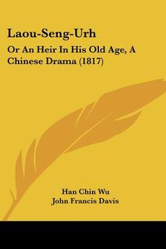 portada laou-seng-urh: or an heir in his old age, a chinese drama (1817) (in English)
