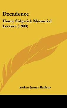 portada decadence: henry sidgwick memorial lecture (1908) (en Inglés)