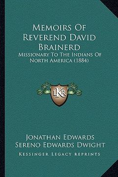 portada memoirs of reverend david brainerd: missionary to the indians of north america (1884) (in English)