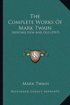 portada the complete works of mark twain: sketches new and old (1917) (in English)
