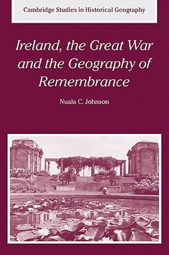 portada Ireland, the Great war and the Geography of Remembrance (Cambridge Studies in Historical Geography) 
