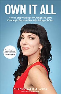 portada Own it All: How to Stop Waiting for Change and Start Creating it. Because Your Life Belongs to You. (en Inglés)