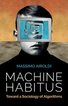portada Machine Habitus: Toward a Sociology of Algorithms