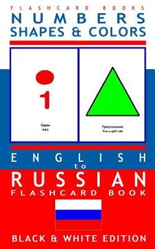 portada Numbers, Shapes and Colors - English to Russian Flash Card Book: Black and White Edition - Russian for Kids