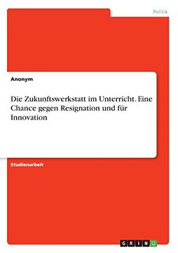 portada Die Zukunftswerkstatt Im Unterricht. Eine Chance Gegen Resignation Und Fur Innovation (German Edition)