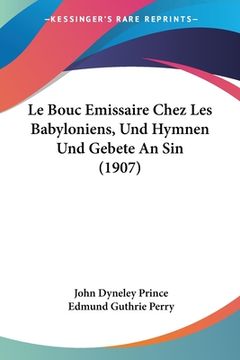 portada Le Bouc Emissaire Chez Les Babyloniens, Und Hymnen Und Gebete An Sin (1907) (en Francés)
