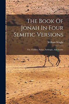 portada The Book of Jonah in Four Semitic Versions: Viz. Chaldee, Syriac, Aethiopic, and Arabic (in English)