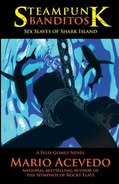 portada Steampunk Banditos: Sex Slaves of Shark Island: 7 (Felix Gomez Detective-Vampire) (en Inglés)