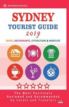 portada Sydney Tourist Guide 2019: Shops, Restaurants, Entertainment and Nightlife in Sydney, Australia (City Tourist Guide 2019) (en Inglés)