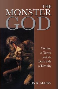 portada The Monster God: Coming to Terms with the Dark Side of Divinity (in English)