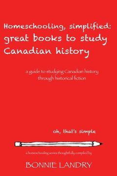 portada Homeschooling, simplified: great books to study Canadian History (en Inglés)