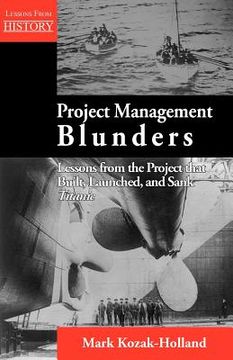 portada project management blunders: lessons from the project that built, launched, and sank titanic (en Inglés)