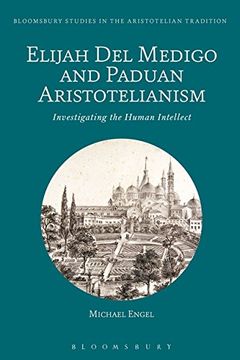 portada Elijah Del Medigo and Paduan Aristotelianism (Bloomsbury Studies in the Aristotelian Tradition)