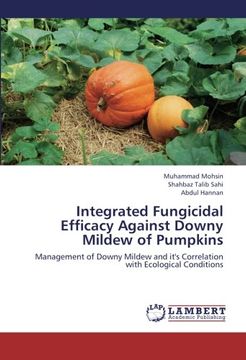 portada Integrated Fungicidal Efficacy Against Downy Mildew of Pumpkins: Management of Downy Mildew and it's Correlation with Ecological Conditions