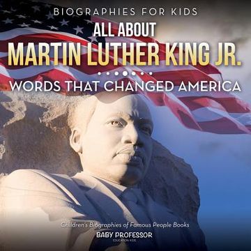 portada Biographies for Kids - All about Martin Luther King Jr.: Words That Changed America - Children's Biographies of Famous People Books (en Inglés)