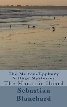 portada The Melton-Uppbury Village Mysteries: The Monastic Hoard (en Inglés)