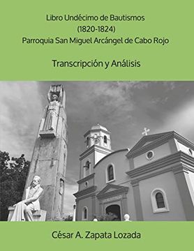 portada Libro Undécimo de Bautismos (1820-1824) Parroquia san Miguel Arcángel de Cabo Rojo: Transcripción y Análisis