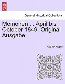 portada memoiren ... april bis october 1849. original ausgabe. (in English)