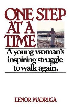 portada one step at a time: a young woman's inspiring struggle to walk again (en Inglés)