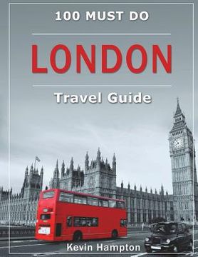 portada LONDON Travel Guide: 100 Must-Do! (en Inglés)