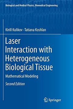 portada Laser Interaction With Heterogeneous Biological Tissue: Mathematical Modeling (Biological and Medical Physics, Biomedical Engineering) (in English)