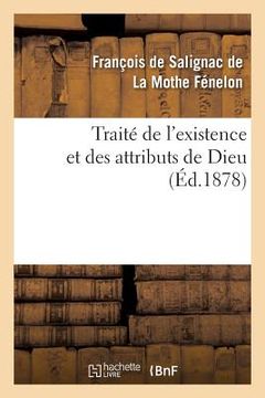 portada Traité de l'Existence Et Des Attributs de Dieu: ; Suivi de Lettres Sur Divers Sujets de Métaphysique Et de Religion (in French)