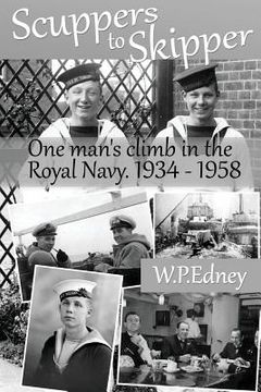 portada Scuppers to Skipper: A personal account of life in the Royal Navy 1934-1958 (en Inglés)