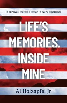 portada Life's Memories, Inside Mine: In Our Lives, There Is a Lesson in Every Experience Volume 1 (in English)