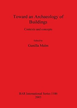 portada Toward an Archaeology of Buildings: Contexts and Concepts (BAR International Series)