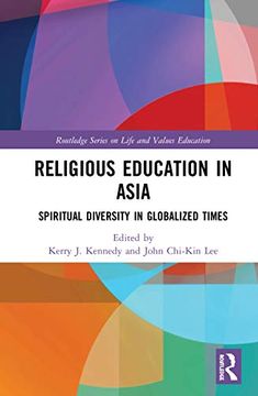 portada Religious Education in Asia: Spiritual Diversity in Globalized Times (Routledge Series on Life and Values Education) 