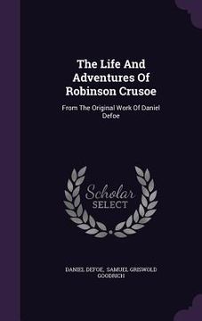 portada The Life And Adventures Of Robinson Crusoe: From The Original Work Of Daniel Defoe (en Inglés)