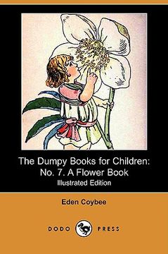 portada the dumpy books for children: no. 7. a flower book (dodo press)