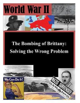 portada The Bombing of Brittany: Solving the Wrong Problem (en Inglés)
