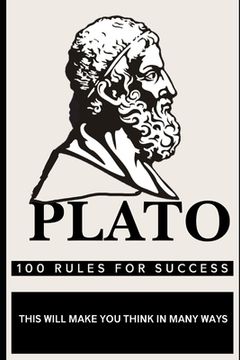 Plato 100 Rules for Success: This will make you think in many ways