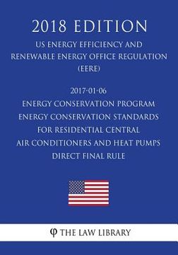 portada 2017-01-06 Energy Conservation Program - Energy Conservation Standards for Residential Central Air Conditioners and Heat Pumps - Direct final rule (US (in English)