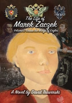 portada The Life of Marek Zaczek Volume 1: Under the Wings of Eagles (en Inglés)