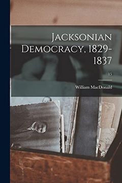 portada Jacksonian Democracy, 1829-1837; 15 (en Inglés)