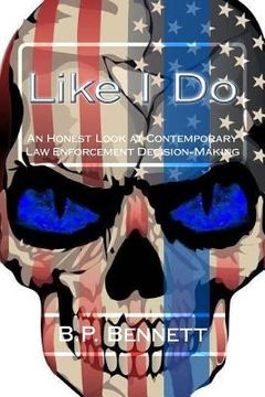 portada Like I Do: An Honest Look at Contemporary Law Enforcement Decision-Making (in English)