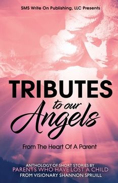 portada Tributes to our Angels: From The Heart Of A Parent