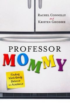 portada Professor Mommy: Finding Work-Family Balance in Academia (en Inglés)