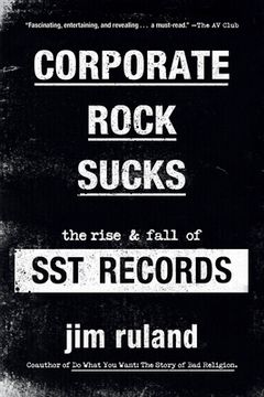 portada Corporate Rock Sucks: The Rise and Fall of sst Records (en Inglés)