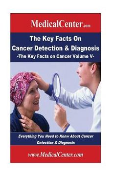 portada The Key Facts on Cancer Detection & Diagnosis: Everything You Need to Know About Cancer Detection & Diagnosis (in English)