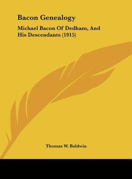 portada bacon genealogy: michael bacon of dedham, and his descendants (1915) (en Inglés)