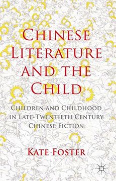 portada Chinese Literature and the Child: Children and Childhood in Late-Twentieth-Century Chinese Fiction (in English)